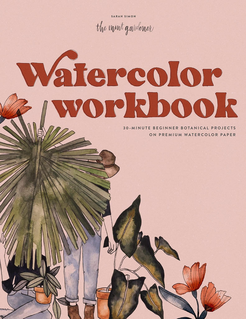 Watercolor Workbook: 30-Minute Beginner Botanical Projects